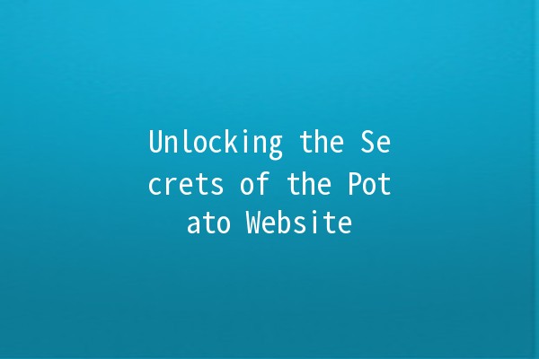 Unlocking the Secrets of the Potato Website 🥔✨