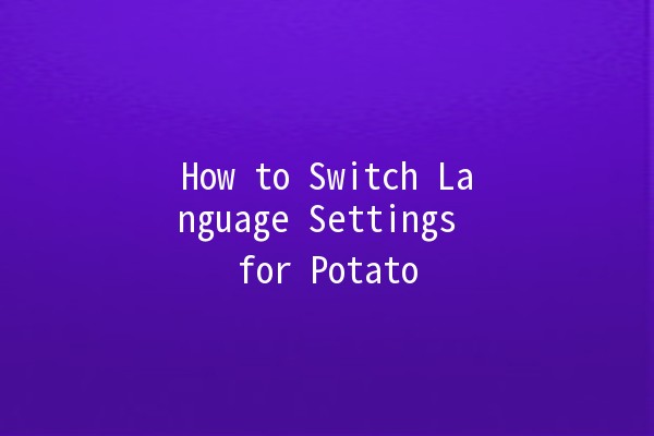 How to Switch Language Settings for Potato 🌐🥔