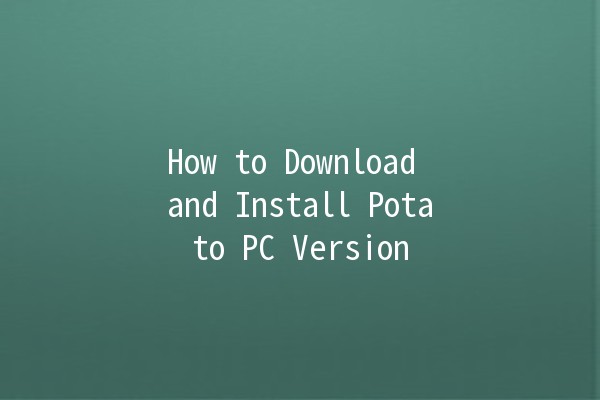 How to Download and Install Potato PC Version 🥔💻