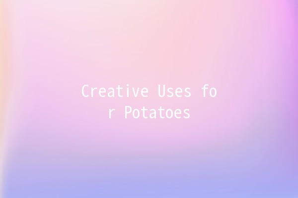 Creative Uses for Potatoes 🥔✨