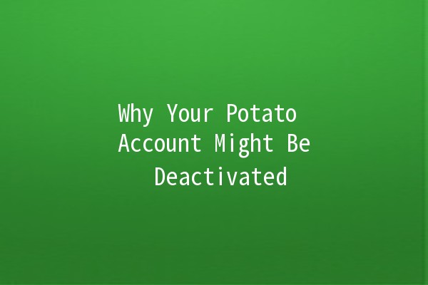 Why Your Potato Account Might Be Deactivated 😱🥔