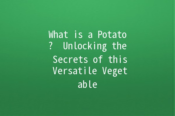 What is a Potato? 🥔 Unlocking the Secrets of this Versatile Vegetable