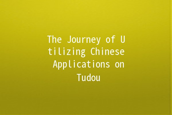 The Journey of Utilizing Chinese Applications on Tudou 📱✨